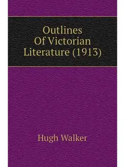 Outlines Of Victorian Literature (1913)