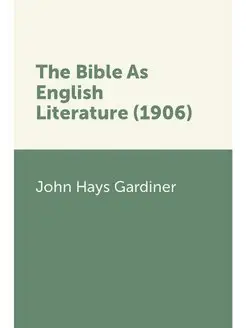 The Bible As English Literature (1906)