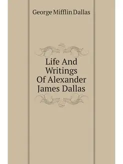 Life And Writings Of Alexander James