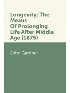 Longevity The Means Of Prolonging Li