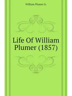 Life Of William Plumer (1857)