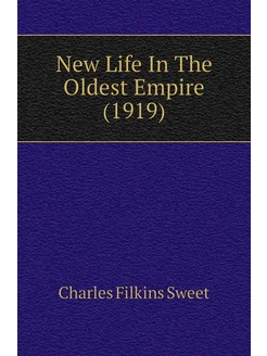 New Life In The Oldest Empire (1919)