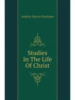 Studies In The Life Of Christ