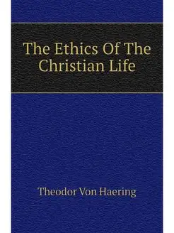 The Ethics Of The Christian Life