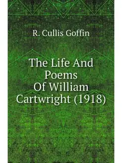 The Life And Poems Of William Cartwri