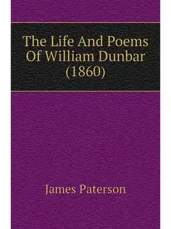 The Life And Poems Of William Dunbar