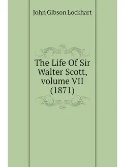 The Life Of Sir Walter Scott, volume