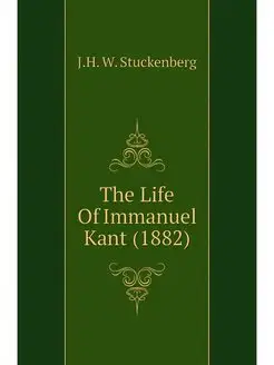 The Life Of Immanuel Kant (1882)