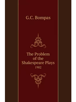 The Problem of the Shakespeare Plays. 1902