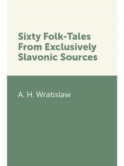 Sixty Folk-Tales From Exclusively Sla