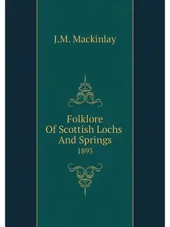 Folklore Of Scottish Lochs And Spring