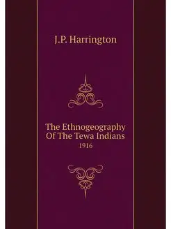 The Ethnogeography Of The Tewa Indian