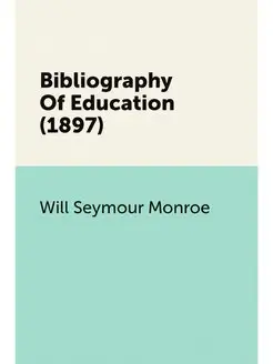 Bibliography Of Education (1897)