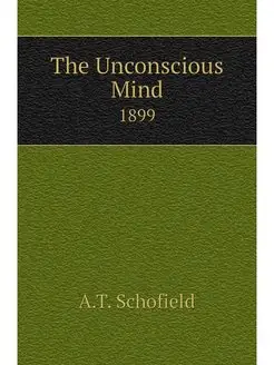 The Unconscious Mind. 1899