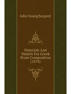 Materials And Models For Greek Prose