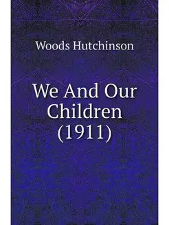 We And Our Children (1911)