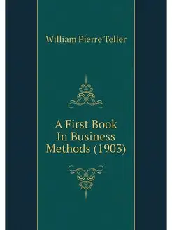 A First Book In Business Methods (1903)