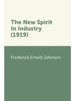 The New Spirit In Industry (1919)