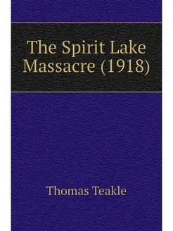 The Spirit Lake Massacre (1918)