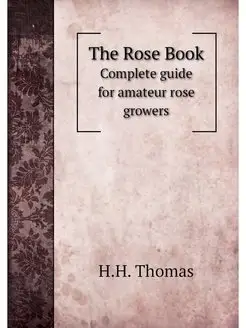 The Rose Book. Complete guide for ama