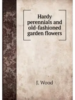 Hardy perennials and old-fashioned ga