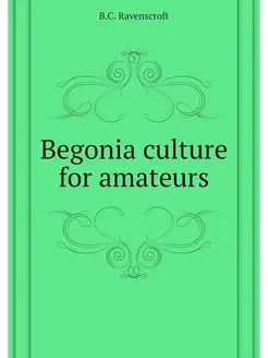 Begonia culture for amateurs