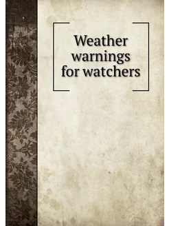 Weather warnings for watchers