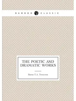 The poetic and dramatic works