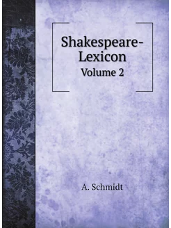 Shakespeare-Lexicon. Volume 2