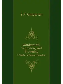 Wordsworth, Tennyson, and Browning. A