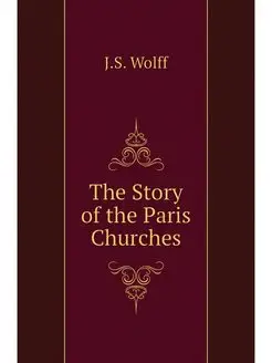 The Story of the Paris Churches