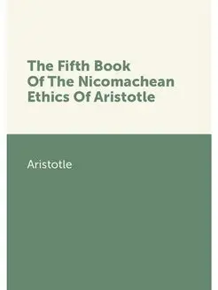 The Fifth Book Of The Nicomachean Eth