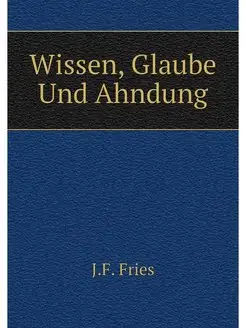 Wissen, Glaube Und Ahndung