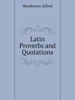 Latin Proverbs and Quotations