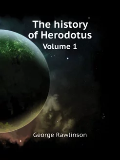 The history of Herodotus. Volume 1