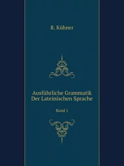 Ausführliche Grammatik der Lateinisch