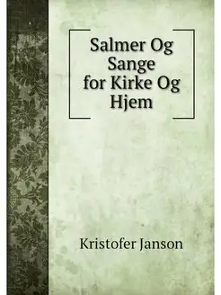 Salmer Og Sange for Kirke Og Hjem