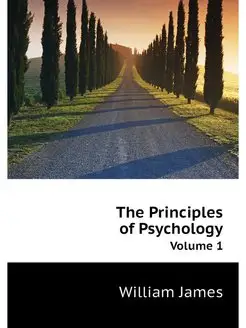 The Principles of Psychology. Volume 1