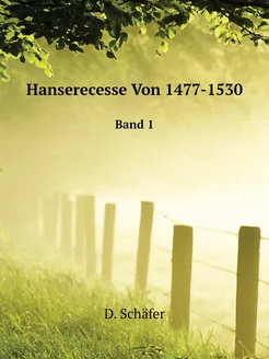 Hanserecesse von 1477-1530. Band 1