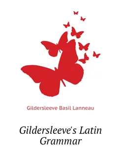 Gildersleeve's Latin Grammar