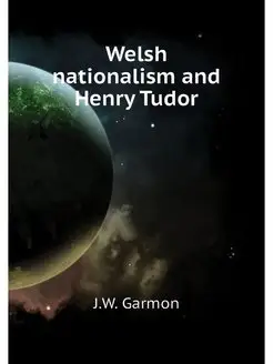 Welsh nationalism and Henry Tudor