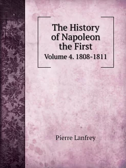 The History of Napoleon the First. Vo