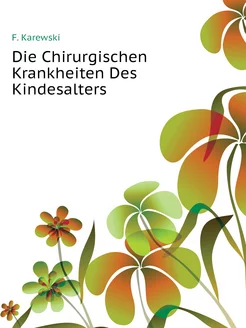 Die Chirurgischen Krankheiten Des Kin