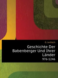 Geschichte Der Babenberger Und Ihrer