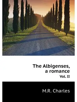 The Albigenses, a romance. Vol. II