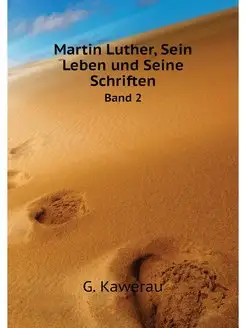 Martin Luther, Sein Leben und Seine S