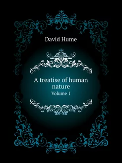 A treatise of human nature. Volume 1