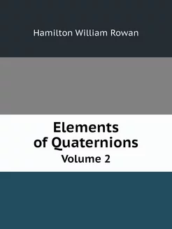 Elements of Quaternions. Volume 2