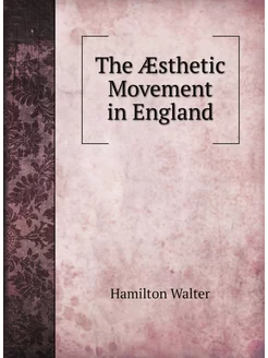 The Æsthetic Movement in England