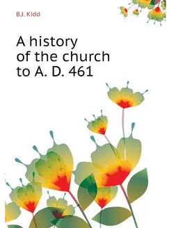 A history of the church to A. D. 461